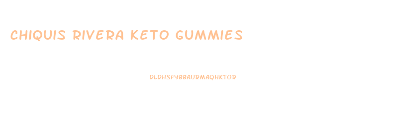 Chiquis Rivera Keto Gummies