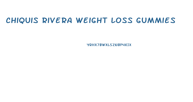 Chiquis Rivera Weight Loss Gummies