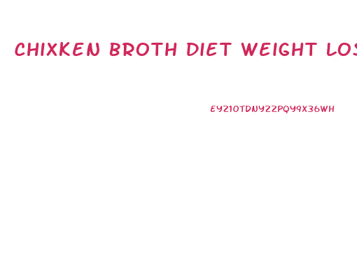 Chixken Broth Diet Weight Loss Results
