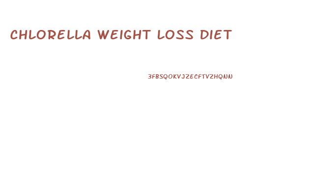 Chlorella Weight Loss Diet