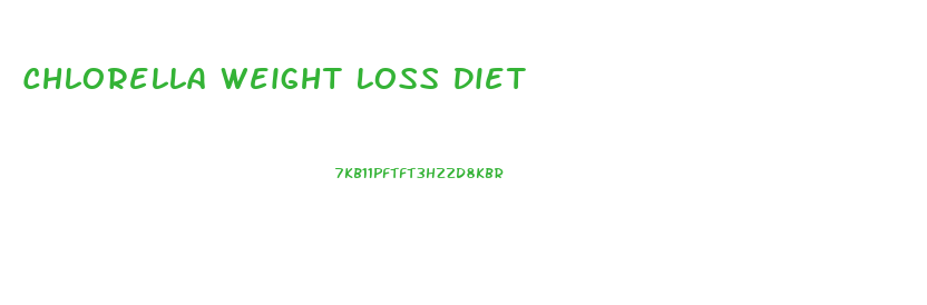 Chlorella Weight Loss Diet