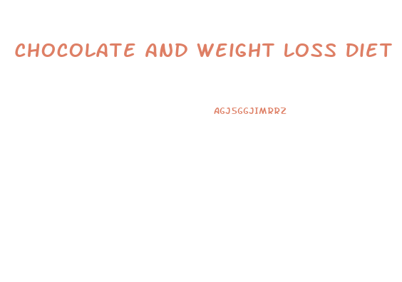 Chocolate And Weight Loss Diet