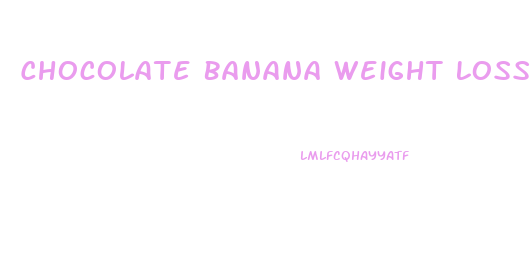 Chocolate Banana Weight Loss Pills