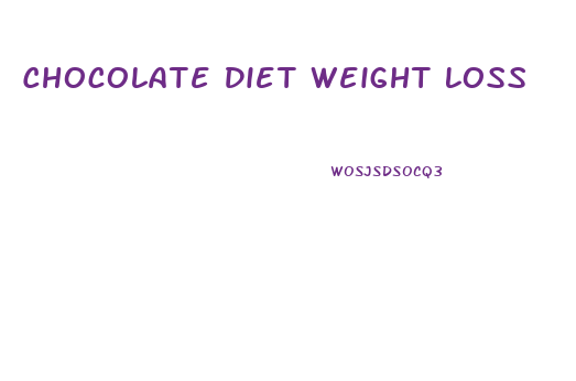 Chocolate Diet Weight Loss