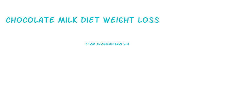 Chocolate Milk Diet Weight Loss