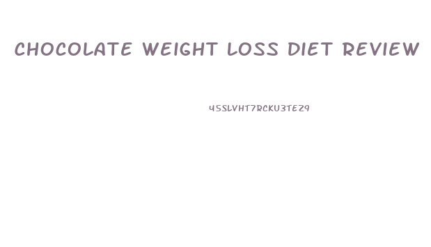 Chocolate Weight Loss Diet Review