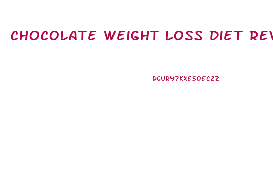 Chocolate Weight Loss Diet Review