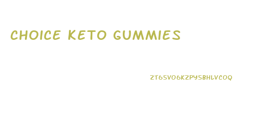 Choice Keto Gummies