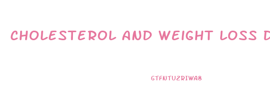 Cholesterol And Weight Loss Diet