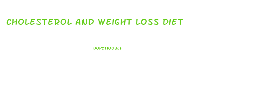 Cholesterol And Weight Loss Diet