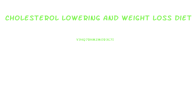 Cholesterol Lowering And Weight Loss Diet Plan