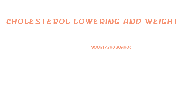 Cholesterol Lowering And Weight Loss Diet