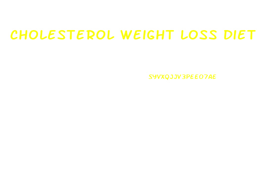 Cholesterol Weight Loss Diet