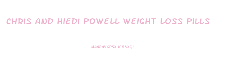 Chris And Hiedi Powell Weight Loss Pills