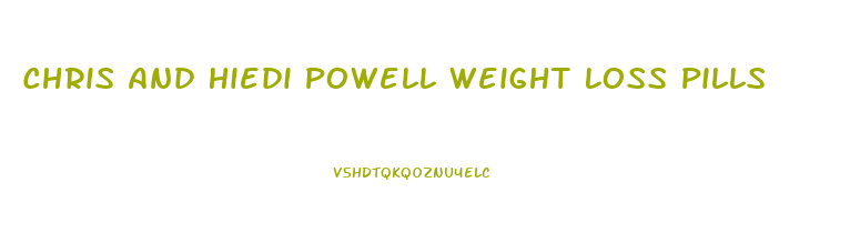 Chris And Hiedi Powell Weight Loss Pills