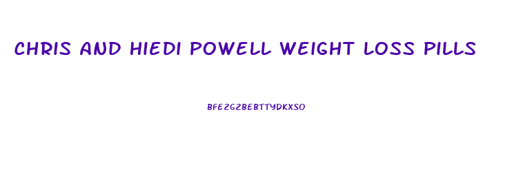 Chris And Hiedi Powell Weight Loss Pills