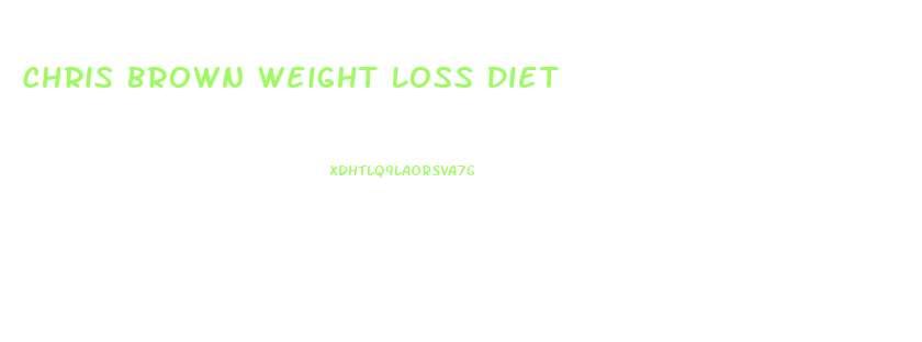 Chris Brown Weight Loss Diet