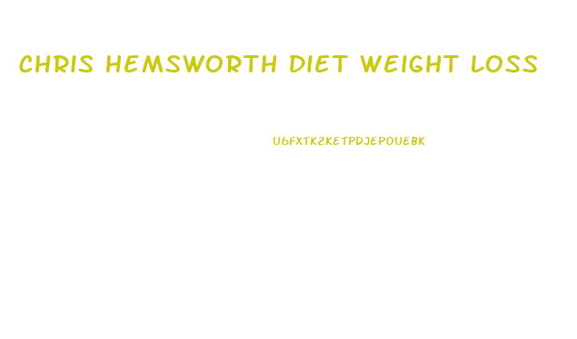 Chris Hemsworth Diet Weight Loss