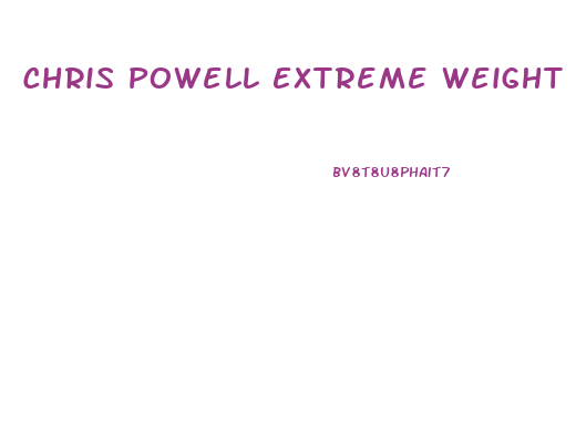 Chris Powell Extreme Weight Loss Diet