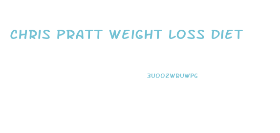 Chris Pratt Weight Loss Diet