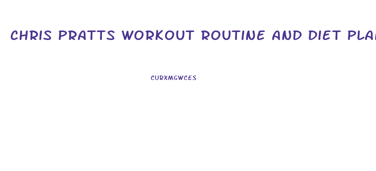 Chris Pratts Workout Routine And Diet Plan For Weight Loss