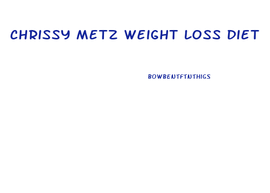 Chrissy Metz Weight Loss Diet