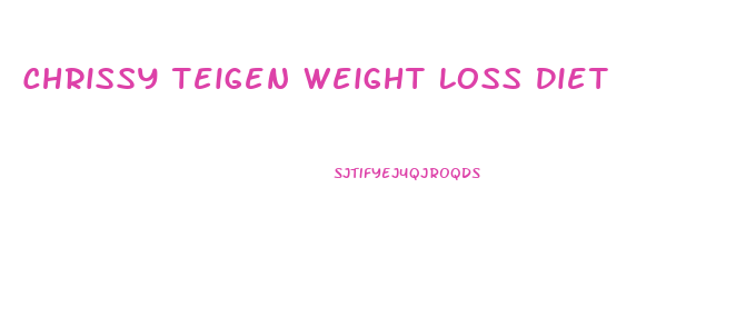 Chrissy Teigen Weight Loss Diet