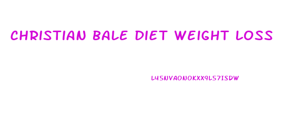 Christian Bale Diet Weight Loss