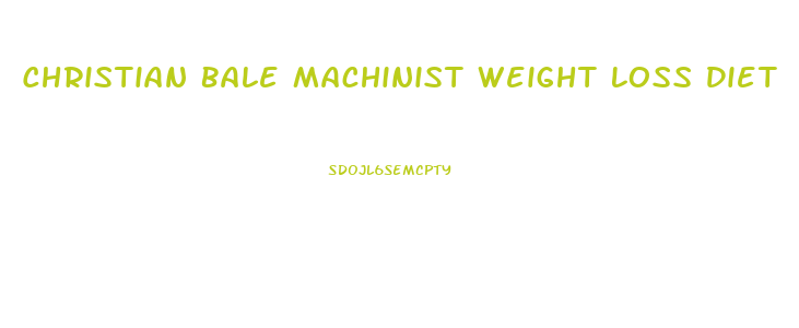 Christian Bale Machinist Weight Loss Diet