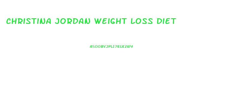 Christina Jordan Weight Loss Diet