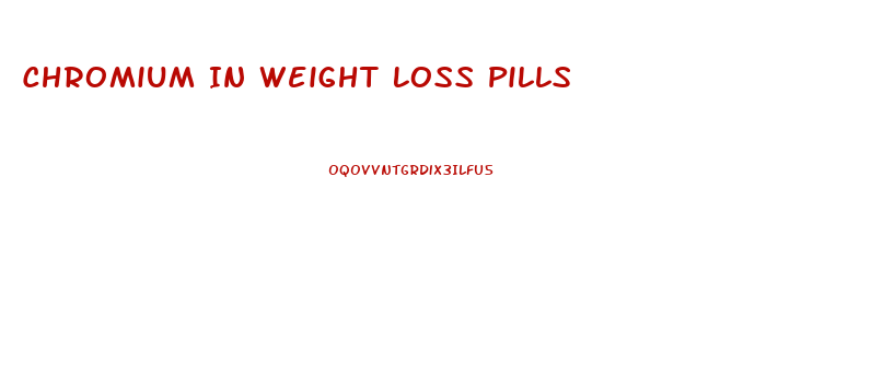 Chromium In Weight Loss Pills