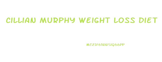 Cillian Murphy Weight Loss Diet