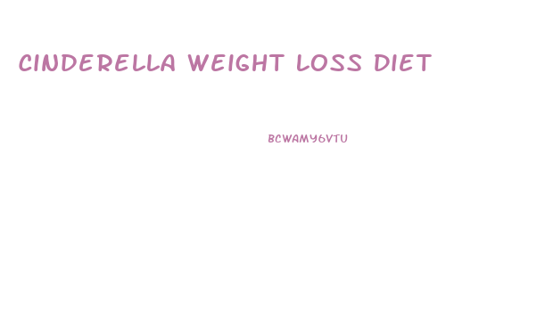 Cinderella Weight Loss Diet