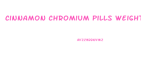 Cinnamon Chromium Pills Weight Loss