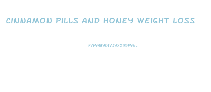Cinnamon Pills And Honey Weight Loss