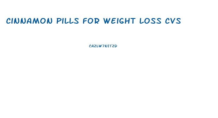 Cinnamon Pills For Weight Loss Cvs