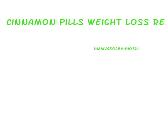 Cinnamon Pills Weight Loss Results