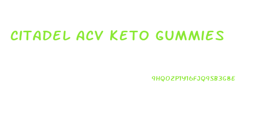 Citadel Acv Keto Gummies
