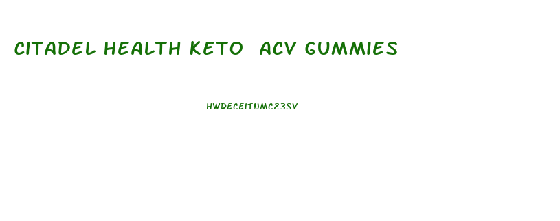 Citadel Health Keto Acv Gummies