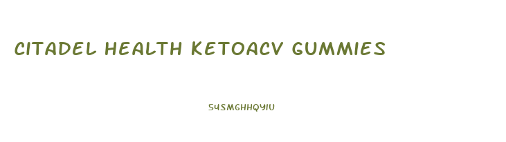 Citadel Health Ketoacv Gummies