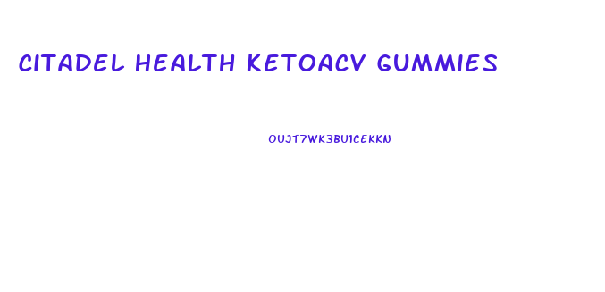 Citadel Health Ketoacv Gummies