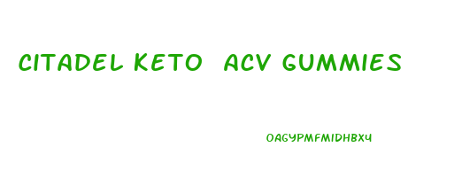 Citadel Keto Acv Gummies