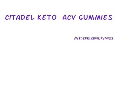 Citadel Keto Acv Gummies
