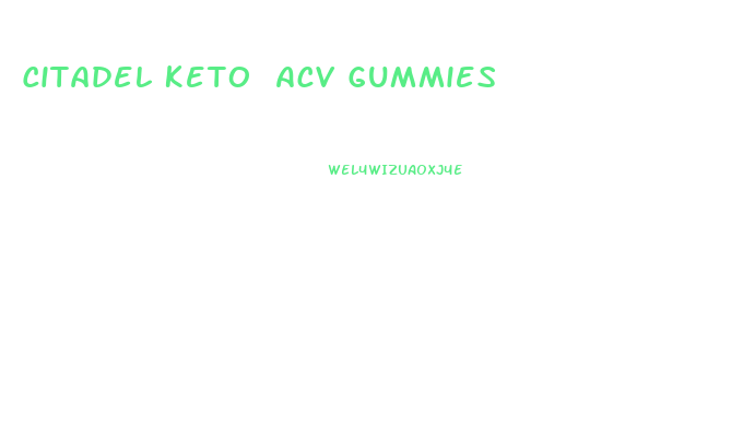 Citadel Keto Acv Gummies