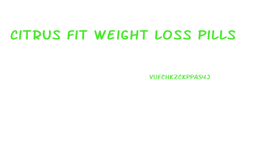 Citrus Fit Weight Loss Pills