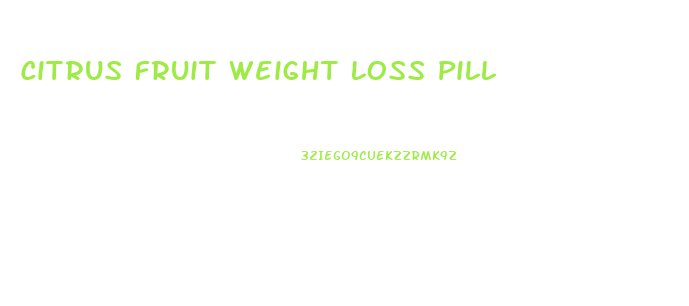 Citrus Fruit Weight Loss Pill