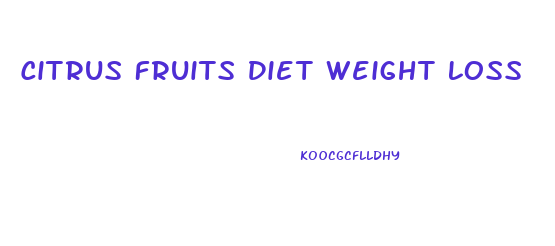 Citrus Fruits Diet Weight Loss