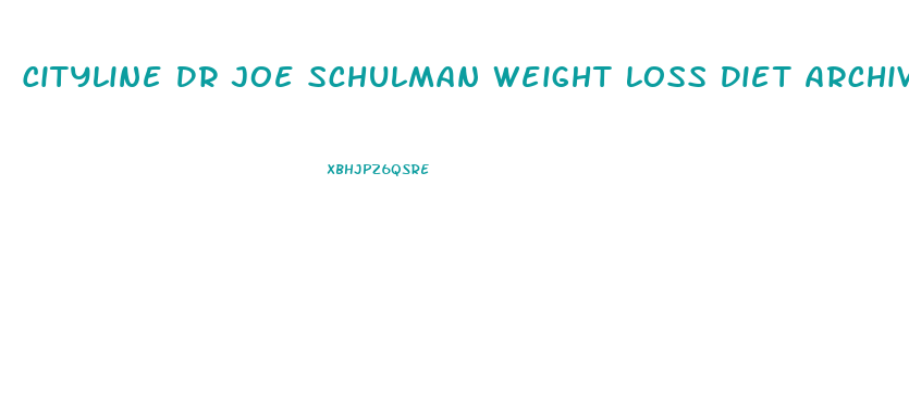 Cityline Dr Joe Schulman Weight Loss Diet Archive