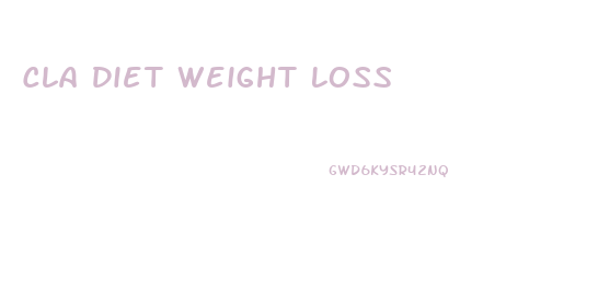 Cla Diet Weight Loss
